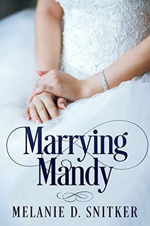 Marrying Mandy by Melanie D. Snitker