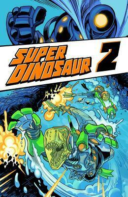 Super Dinosaur Volume 2 by Jason Howard, Robert Kirkman