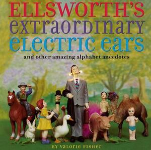 Ellsworth's Extraordinary Electric Ears and Other by Valorie Fisher