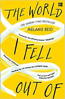 The World I Fell Out Of by Melanie Reid