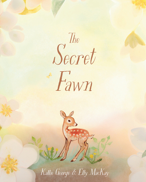 The Secret Fawn by Kallie George