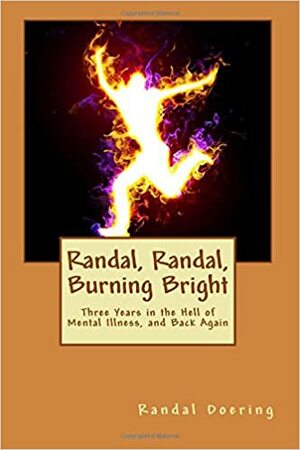 Randal, Randal, Burning Bright by Randal Doering