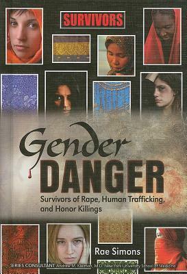 Gender Danger: Survivors of Rape, Human Trafficking, and Honor Killings by Joyce Zoldak, Rae Simons