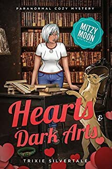 Hearts and Dark Arts: Paranormal Cozy Mystery by Trixie Silvertale