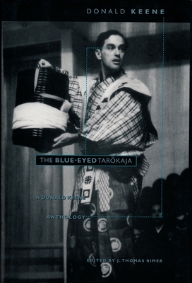The Blue-Eyed Tarokaja: A Donald Keene Anthology by Donald Keene