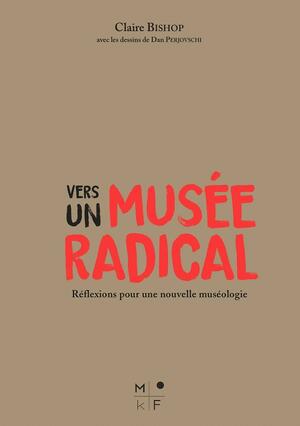 Vers un musée radical by Claire Bishop