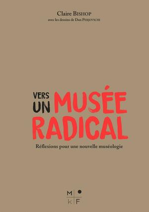 Vers un musée radical by Claire Bishop