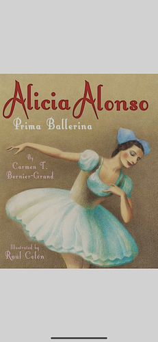Alicia Alonso: Prima Ballerina by Carmen T. Bernier-Grand