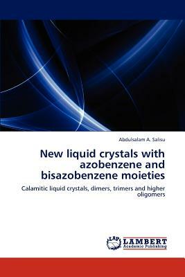 New Liquid Crystals with Azobenzene and Bisazobenzene Moieties by Abdulsalam A. Salisu