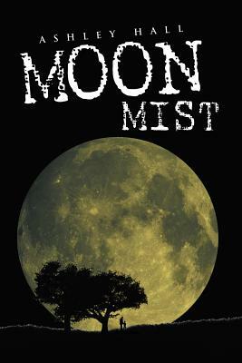 Moon Mist by Ashley Hall