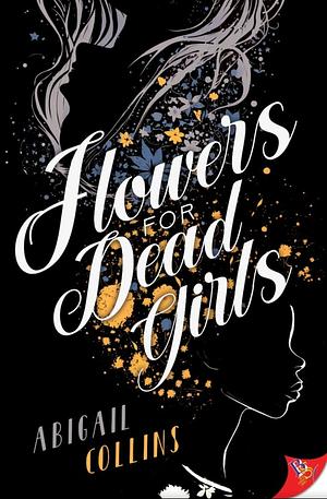 Flowers For Dead Girls by Abigail Collins