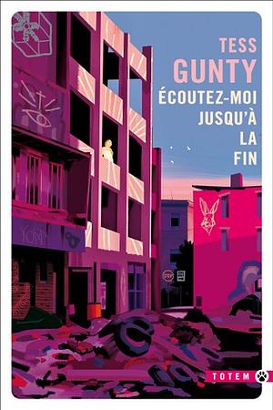 Ecoutez-moi jusqu'à la fin by Tess Gunty