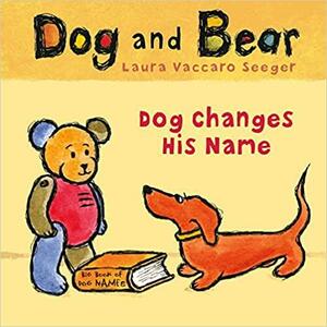 Dog Changes His Name by Laura Vaccaro Seeger