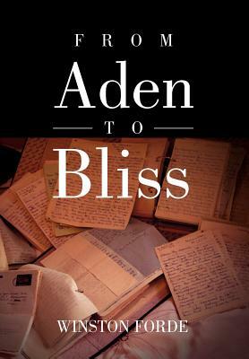 From Aden to Bliss by Winston Forde