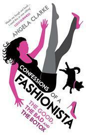Confessions of a Fashionista by Angela Clarke
