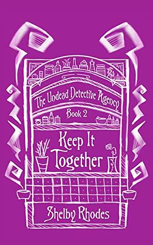 Keep It Together by Shelby Rhodes