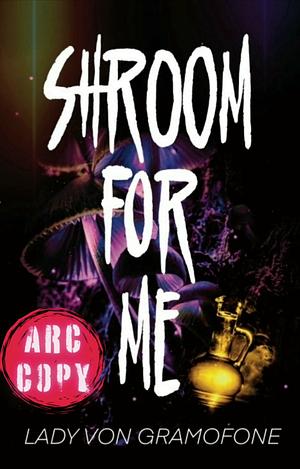 Shroom for Me: Kingdom of Trupan by Lady Von Gramafone, Bekah D. Killer