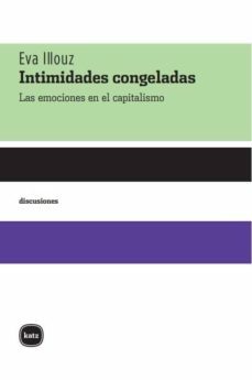 Intimidades Congeladas by Eva Illouz