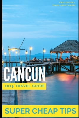 Super Cheap Cancun: How to enjoy a $1,000 trip to Cancun for $150 by Phil G. Tang