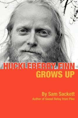 Huckleberry Finn Grows Up by Sam Sackett