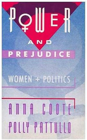 Power and Prejudice: Women and Politics by Polly Pattullo, Anna Coote