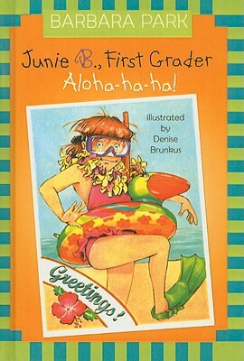 Junie B., First Grader: Aloha-Ha-Ha! by Barbara Park