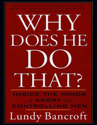 Why Does He Do That?: Inside the Minds of Angry and Controlling Men by Lundy Bancroft