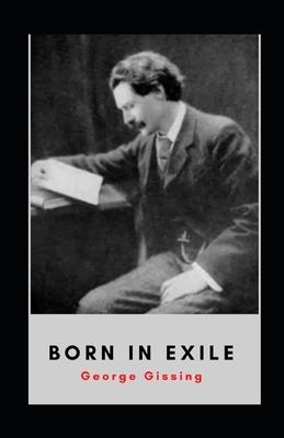 Born In Exile illustrated by George Gissing