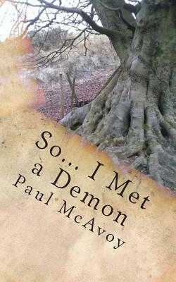 So... I Met a Demon by Paul McAvoy