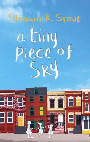 A Tiny Piece of Sky by Shawn K. Stout