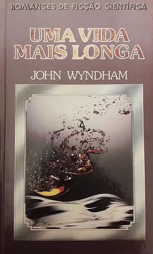 Uma Vida Mais Longa by John Wyndham