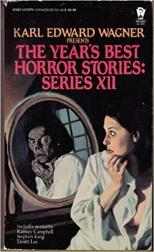 The Year's Best Horror Stories: Series XII by Ramsey Campbell, Susan Casper, Roger Johnson, Frances Garfield, Jon Wynne-Tyson, Al Sarrantonio, Stephen King, David Langford, Malcolm Edwards, Tanith Lee, Juleen Brantingham, Lawrence C. Connolly, David Drake, Dennis Etchison, Vincent McHardy, Scott Bradfield, Jane Yolen, David J. Schow, Billy Wolfenbarger