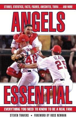 Angels Essential: Everything You Need to Know to Be a Real Fan! by Steven Travers