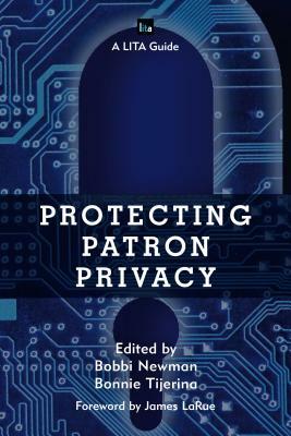 Protecting Patron Privacy: A LITA Guide by 