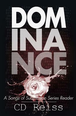 Dominance: A Songs of Submission Series Reader by C.D. Reiss