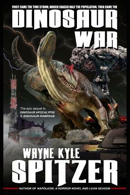 Dinosaur War by Wayne Kyle Spitzer