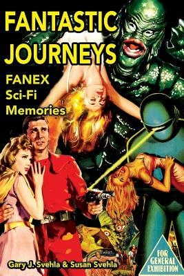 Fantastic Journeys: Sci-Fi Memories by Gary J. Svehla, Aurelia S. Svehla