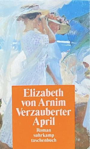 Verzauberter April by Elizabeth von Arnim