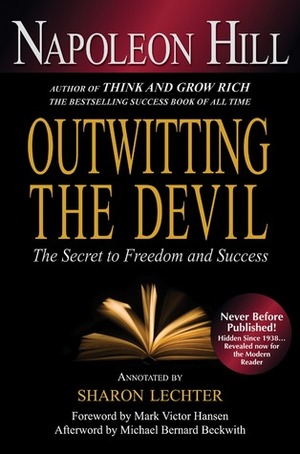 Outwitting the Devil: The Secret to Freedom and Success by Mark Victor Hansen, Sharon L. Lechter, Napoleon Hill, Michael Bernard Beckwith