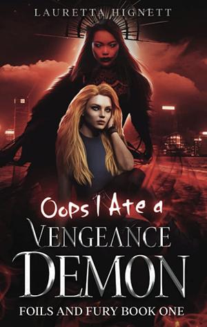 Oops I Ate A Vengeance Demon by Lauretta Hignett