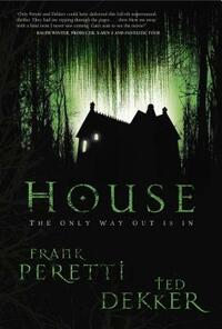 House by Frank E. Peretti, Ted Dekker