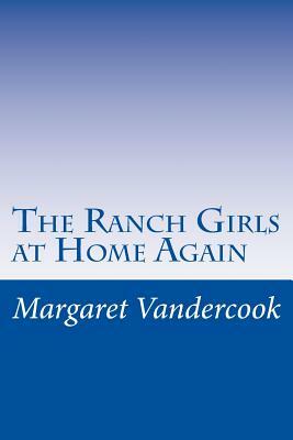 The Ranch Girls at Home Again by Margaret Vandercook