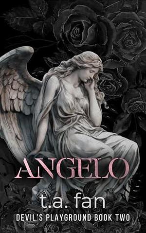 Angelo: A Mafia Romance by T.A. Fan, T.A. Fan