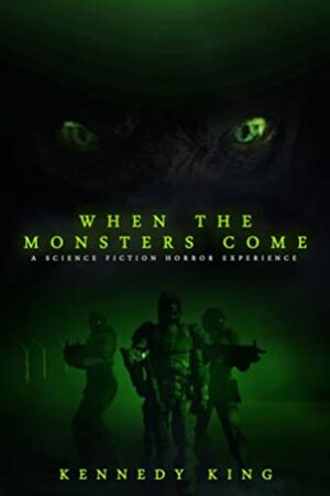 When the Monsters Come by Kennedy King