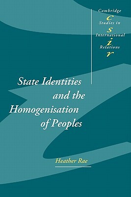 State Identities and the Homogenisation of Peoples by Heather Rae