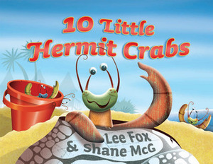 10 Little Hermit Crabs by Shane Mcg, Lee Fox