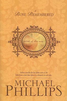 A Rose Remembered by Michael R. Phillips