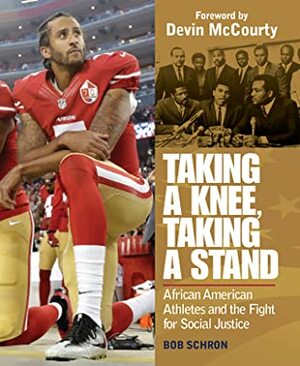 Taking a Knee, Taking a Stand: African American Athletes and the Fight for Social Justice by Bob Schron, Devin McCourty