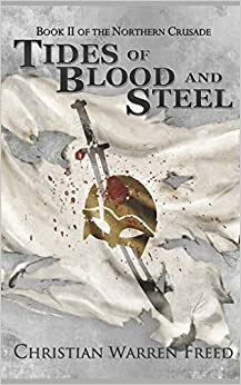 Tides of Blood and Steel by Christian Warren Freed