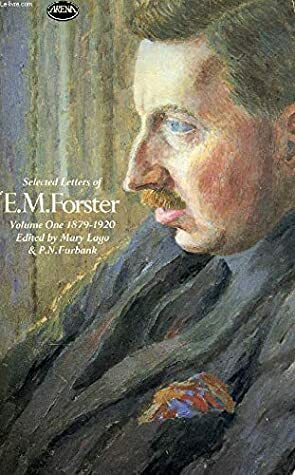 Selected Letters of E M Forster 1879-1920 V1 by Mary Lago, P.N. Furbank